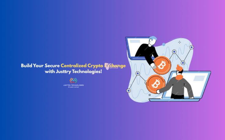 build-your-secure-centralized-crypto-exchange-with-justtry-technologies-big-0